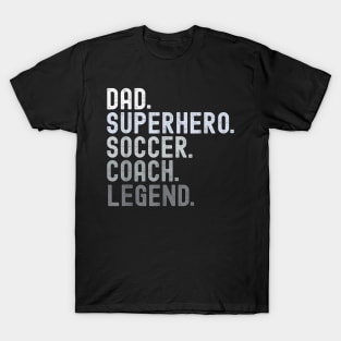 Dad  Soccer Coach Legend Soccer Father's Day T-Shirt